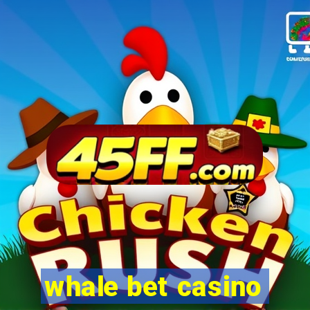 whale bet casino